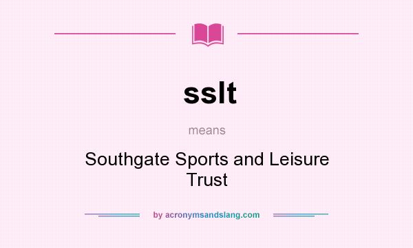 What does sslt mean? It stands for Southgate Sports and Leisure Trust