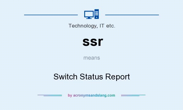 What does ssr mean? It stands for Switch Status Report