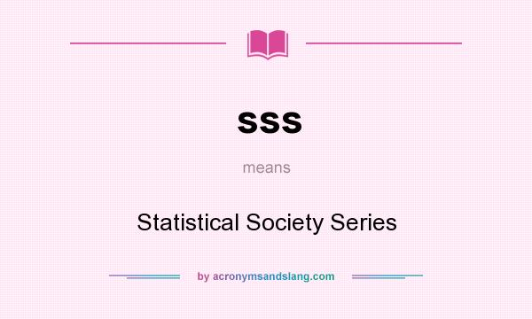 What does sss mean? It stands for Statistical Society Series