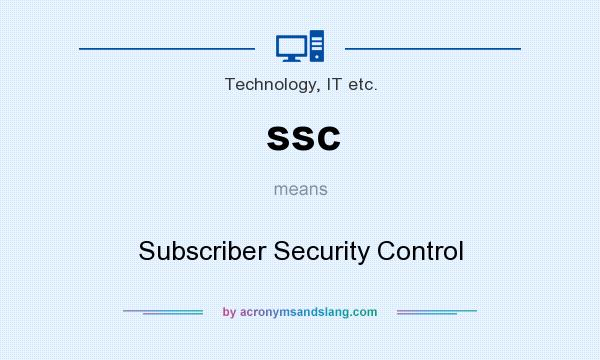 What does ssc mean? It stands for Subscriber Security Control