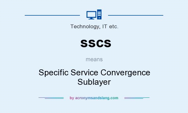What does sscs mean? It stands for Specific Service Convergence Sublayer