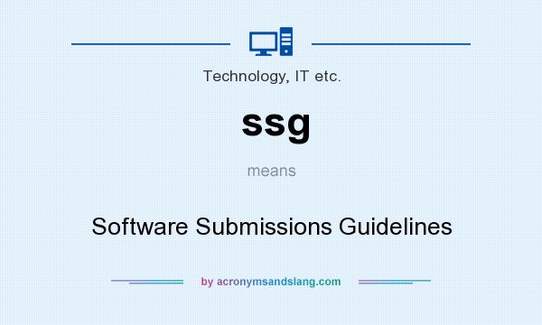 What does ssg mean? It stands for Software Submissions Guidelines