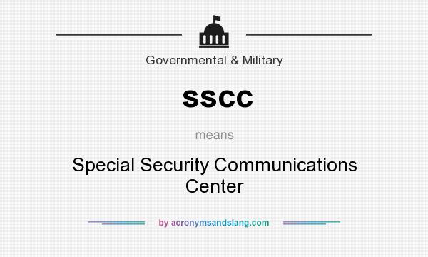 What does sscc mean? It stands for Special Security Communications Center