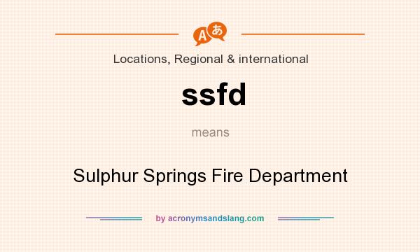 What does ssfd mean? It stands for Sulphur Springs Fire Department