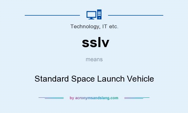 What does sslv mean? It stands for Standard Space Launch Vehicle