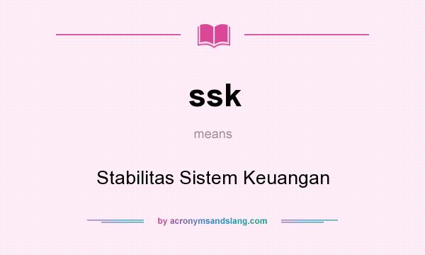 What does ssk mean? It stands for Stabilitas Sistem Keuangan