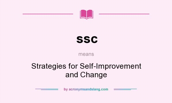 What does ssc mean? It stands for Strategies for Self-Improvement and Change