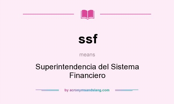 What does ssf mean? It stands for Superintendencia del Sistema Financiero