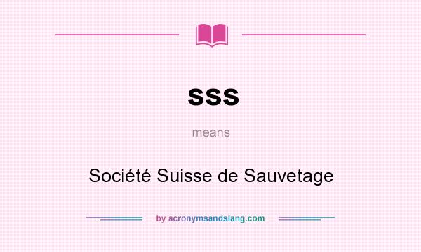 What does sss mean? It stands for Société Suisse de Sauvetage