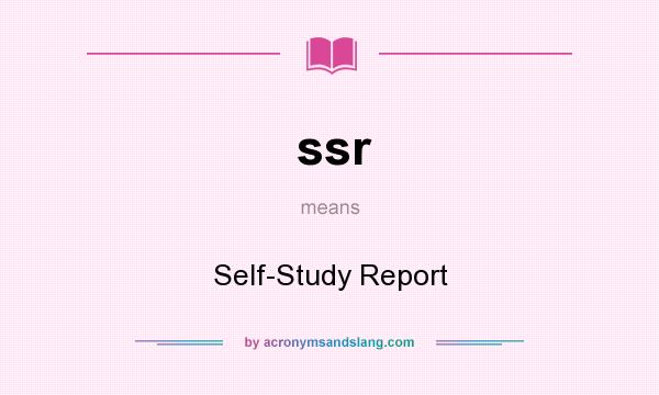 What does ssr mean? It stands for Self-Study Report