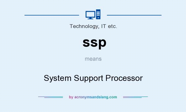 What does ssp mean? It stands for System Support Processor