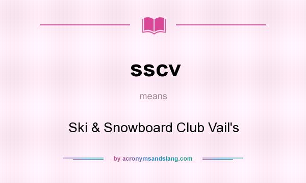 What does sscv mean? It stands for Ski & Snowboard Club Vail`s
