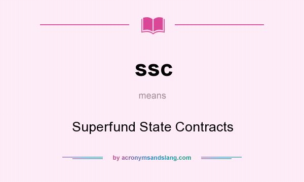 What does ssc mean? It stands for Superfund State Contracts