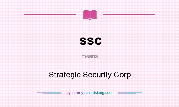 What does ssc mean? It stands for Strategic Security Corp