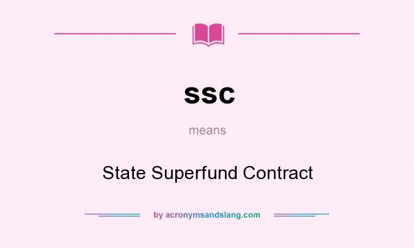 What does ssc mean? It stands for State Superfund Contract