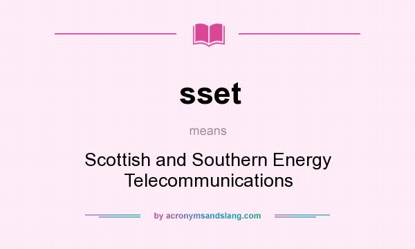 What does sset mean? It stands for Scottish and Southern Energy Telecommunications