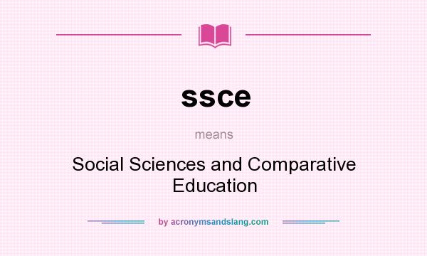 What does ssce mean? It stands for Social Sciences and Comparative Education