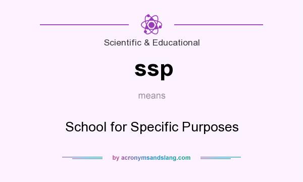 What does ssp mean? It stands for School for Specific Purposes