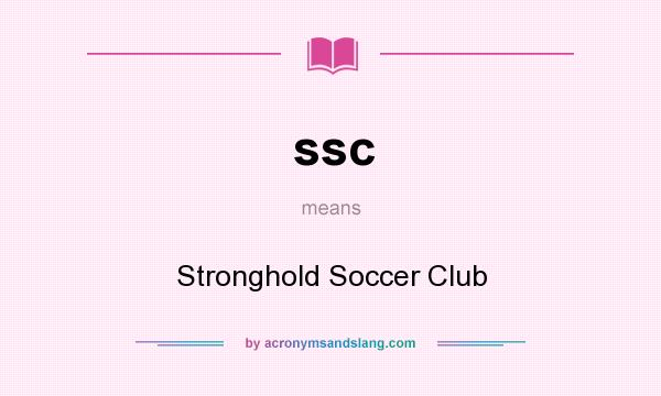 What does ssc mean? It stands for Stronghold Soccer Club