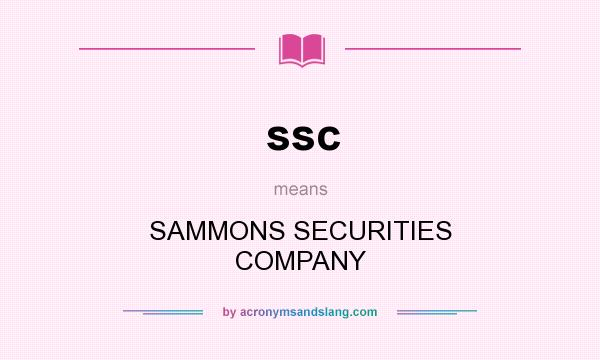What does ssc mean? It stands for SAMMONS SECURITIES COMPANY