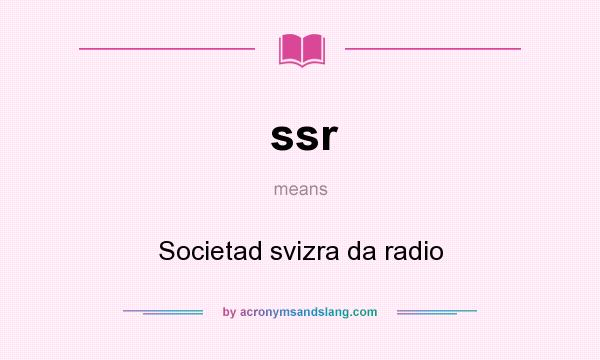 What does ssr mean? It stands for Societad svizra da radio