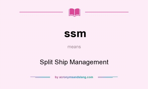 What does ssm mean? It stands for Split Ship Management