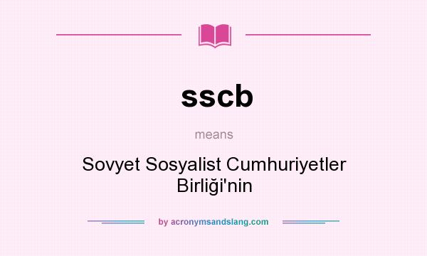What does sscb mean? It stands for Sovyet Sosyalist Cumhuriyetler Birliği`nin
