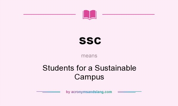 What does ssc mean? It stands for Students for a Sustainable Campus