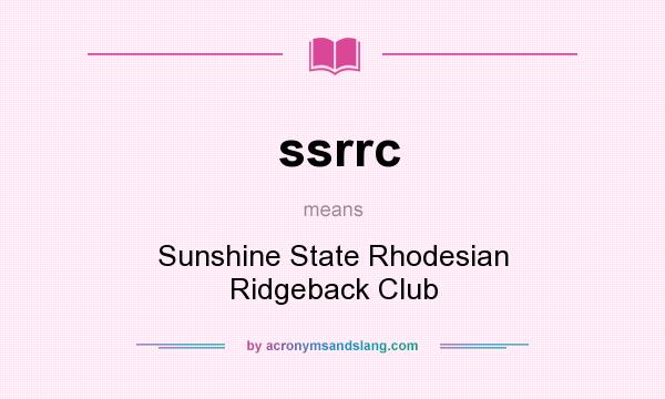 What does ssrrc mean? It stands for Sunshine State Rhodesian Ridgeback Club