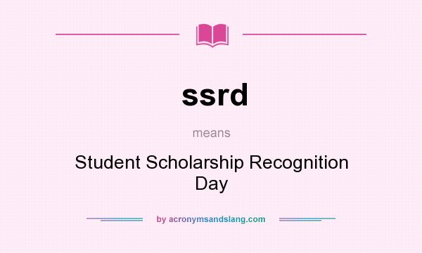 What does ssrd mean? It stands for Student Scholarship Recognition Day