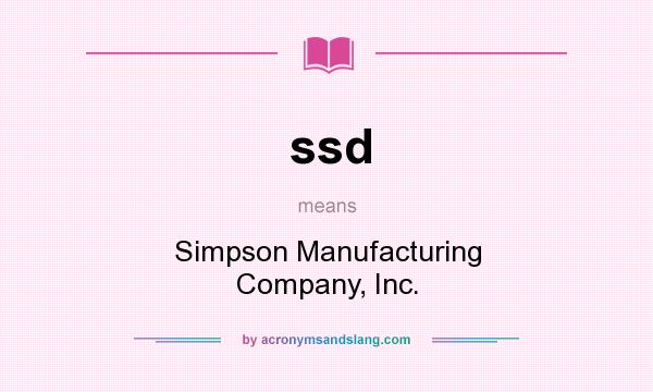 What does ssd mean? It stands for Simpson Manufacturing Company, Inc.