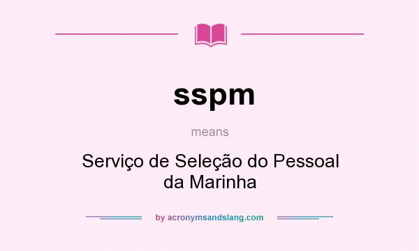 What does sspm mean? It stands for Serviço de Seleção do Pessoal da Marinha