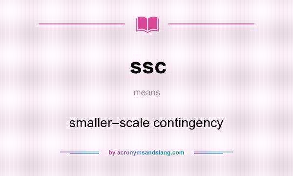 What does ssc mean? It stands for smaller–scale contingency