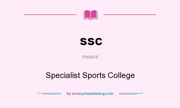 What does ssc mean? It stands for Specialist Sports College