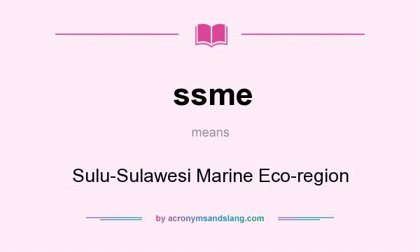 What does ssme mean? It stands for Sulu-Sulawesi Marine Eco-region