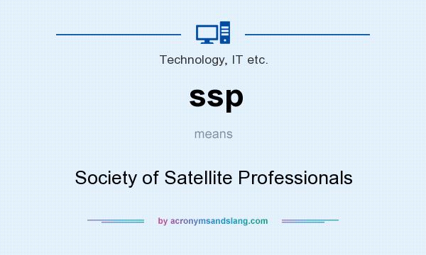 What does ssp mean? It stands for Society of Satellite Professionals