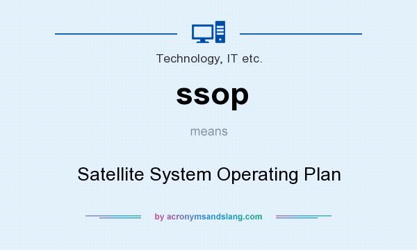 What does ssop mean? It stands for Satellite System Operating Plan