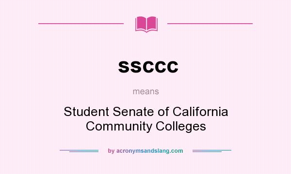 What does ssccc mean? It stands for Student Senate of California Community Colleges