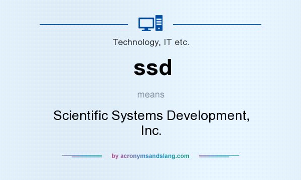 What does ssd mean? It stands for Scientific Systems Development, Inc.