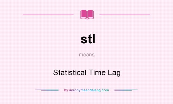 What does stl mean? It stands for Statistical Time Lag