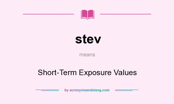 What does stev mean? It stands for Short-Term Exposure Values