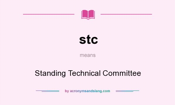 What does stc mean? It stands for Standing Technical Committee
