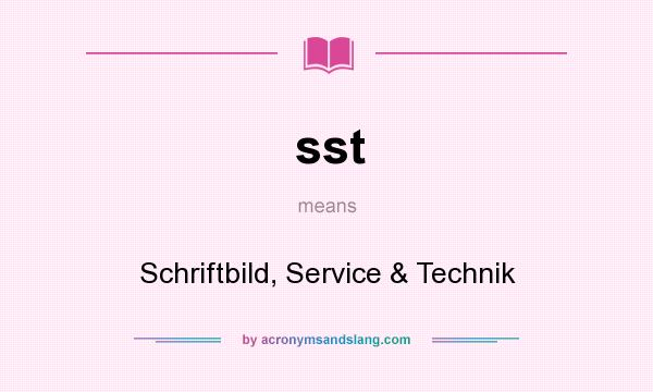 What does sst mean? It stands for Schriftbild, Service & Technik