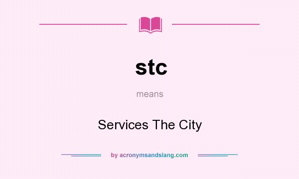 What does stc mean? It stands for Services The City