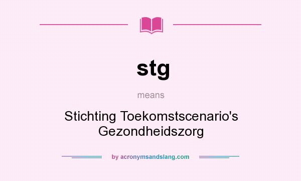 What does stg mean? It stands for Stichting Toekomstscenario`s Gezondheidszorg