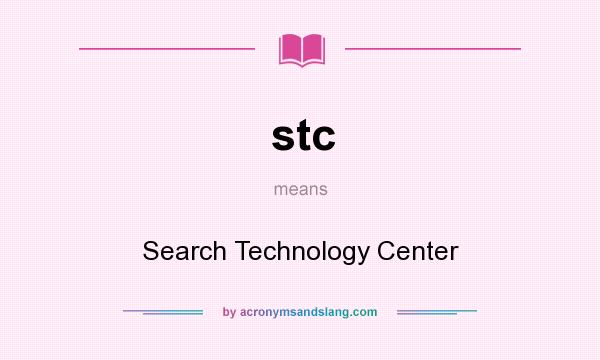 What does stc mean? It stands for Search Technology Center