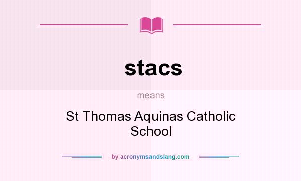 What does stacs mean? It stands for St Thomas Aquinas Catholic School