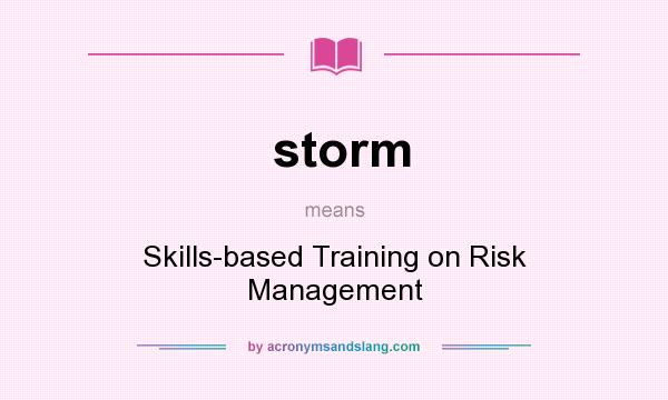 What does storm mean? It stands for Skills-based Training on Risk Management