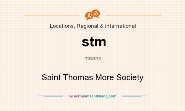 What does stm mean? It stands for Saint Thomas More Society