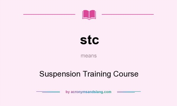 What does stc mean? It stands for Suspension Training Course